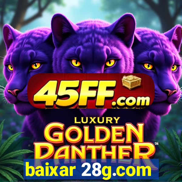 baixar 28g.com